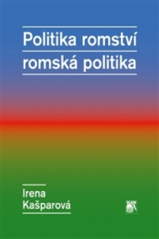 Kniha Politika romství romská politika Irena Kašparová