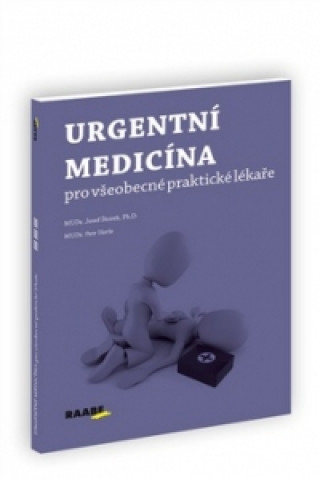 Carte Urgentní medicína pro všeobecné praktické lékaře Josef Štorek; Petr Herle