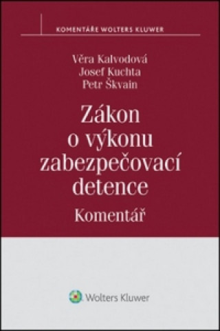 Книга Zákon o výkonu zabezpečovací detence Věra Kalvodová; Josef Kuchta; Petr Škvain