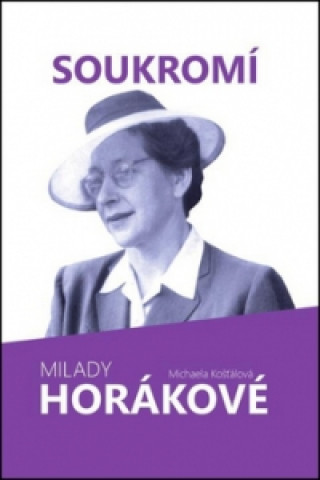 Kniha Soukromí Milady Horákové Michaela Košťálová