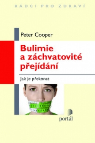 Book Bulimie a záchvatovité přejídání Peter J. Cooper