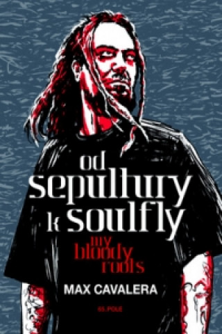 Könyv Od Sepultury k Soulfly Max Cavalera