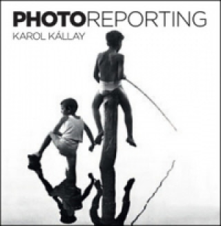 Книга Photoreporting Karol Kállay
