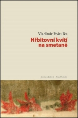 Könyv Hřbitovní kvítí na smetaně Vladimír Poštulka