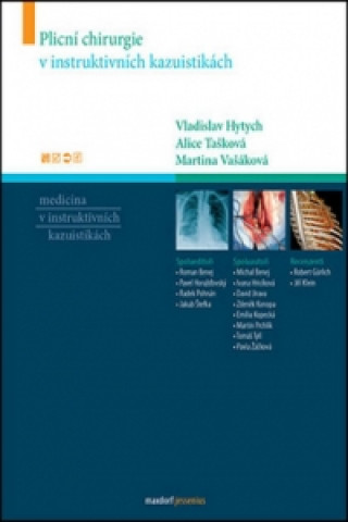 Kniha Plicní chirurgie v instruktivních kazuistikách Vladislav Hytych; Alice Tašková; Martina Vašáková