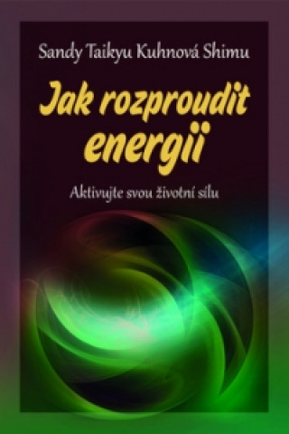 Kniha Jak rozproudit energii Sandy Taiku; Shimu Kuhunová