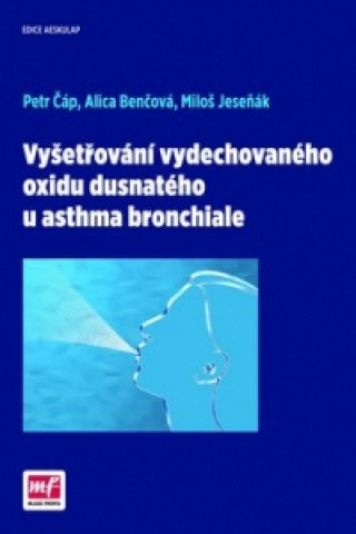 Könyv Vyšetřování vydechovaného oxidu dusnatého u asthma bronchiale Petr Čáp
