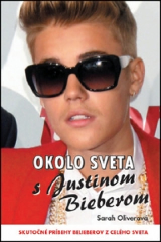 Kniha Okolo sveta s Justinom Bieberom Sarah Oliverová