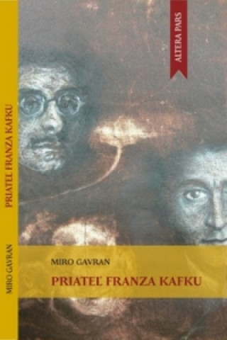 Kniha Priateľ Franza Kafku Miro Gavran
