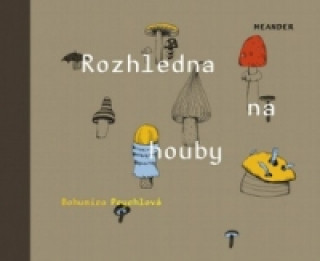Книга Rozhledna na houby Bohumíra Peychlová