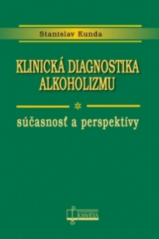 Könyv Klinická diagnostika alkoholizmu Stanislav Kunda