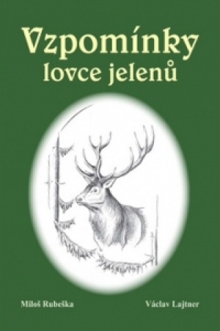 Book Vzpomínky lovce jelenů Miloš Rubaška; Václav Lajtner