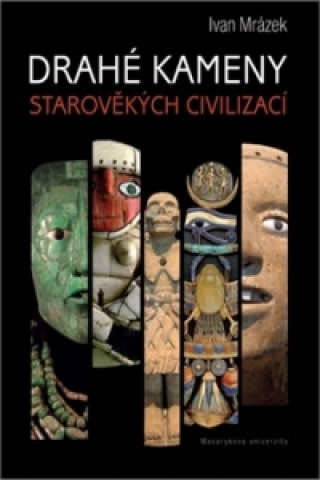 Kniha Drahé kameny starověkých civilizací Ivan Mrázek