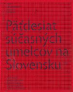 Kniha Päťdesiat súčasných umelcov na Slovensku Diana Majdáková