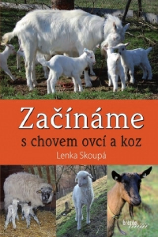 Book Začínáme s chovem ovcí a koz Lenka Skoupá