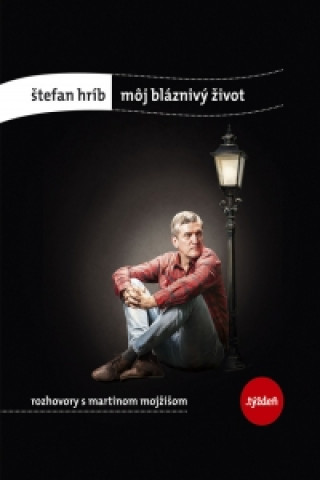 Könyv Môj bláznivý život Štefan Hríb; Martin Mojžiš