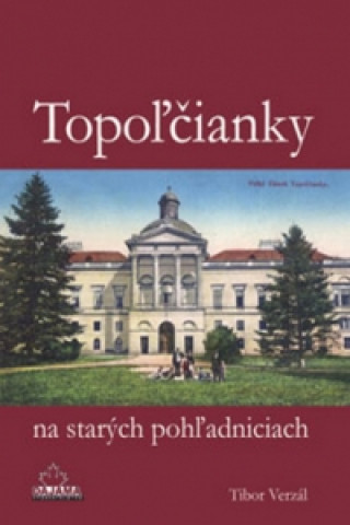 Kniha Topoľčianky na starých pohľadniciach Tibor Verzál
