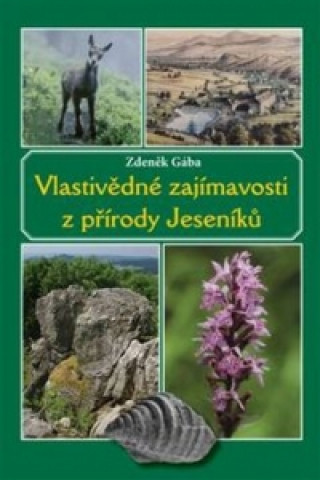 Kniha Vlastivědné zajímavosti z přírody Jeseníků Zdeněk Gába