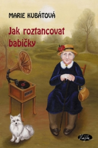 Book Jak roztancovat babičky Marie Kubátová
