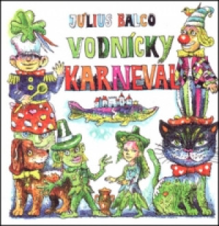 Kniha Vodnícky karneval Július Balco; Martin Kellenberger