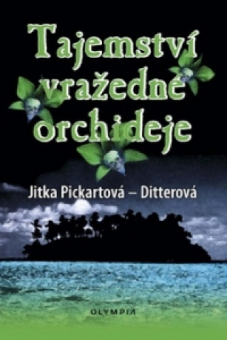 Könyv Tajemství vražedné orchideje Jitka Pickartová-Ditterová