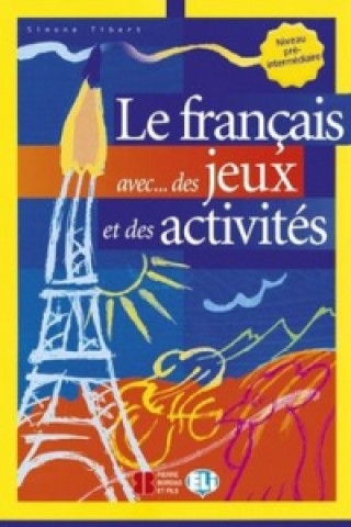 Carte Le francais avec...des jeux et des activités Niveau pré-interm. Simone Tibert