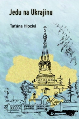 Kniha Jedu na Ukrajinu Taťána Hlocká