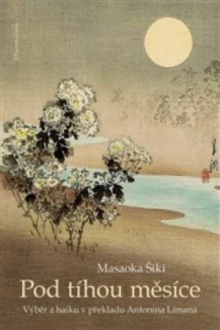 Kniha Pod tíhou měsíce Masaoka Šiki
