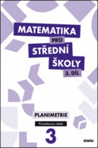 Kniha Matematika pro střední školy 3.díl Průvodce pro učitele D. Gazárková