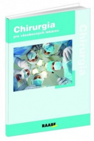 Книга Chirurgia pre všeobecných lekárov Petr Herle; Lubomír Brož; Jan Bürger
