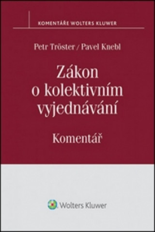 Kniha Zákon o kolektivním vyjednávání Petr Tröster; Pavel Knebl