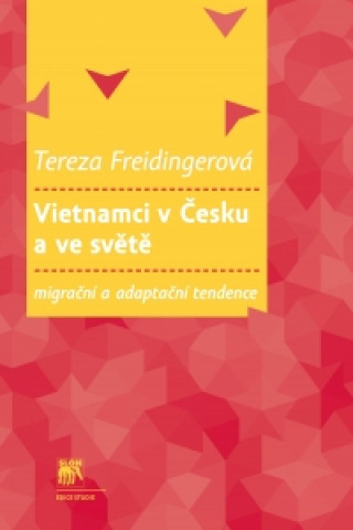 Kniha Vietnamci v Česku a ve světě Tereza Freidingerová