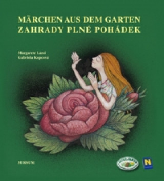 Könyv Zahrady plné pohádek Märchen aus dem Garten Gabriela Kopcová; Margarrete Lasssi