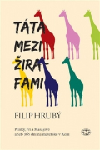 Kniha Táta mezi žirafami Filip Hrubý