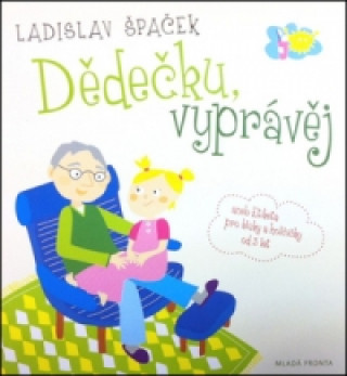 Аудио Dědečku, vyprávěj Ladislav Špaček; Ladislav Špaček