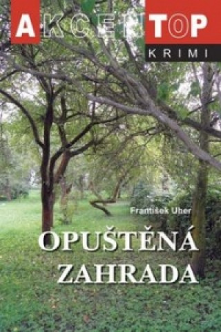 Könyv Opuštěná zahrada František Uher