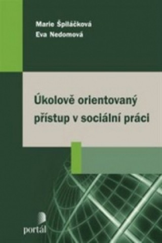 Kniha Úkolově orientovaný přístup v sociální práci Marie Špiláčková; Eva Nedomová