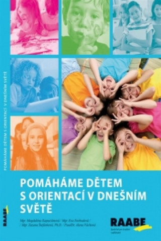 Kniha Pomáháme dětem s orientací v dnešním světě Magdaléna Kapuciánová; Eva Svobodová; Zuzana Štefánková