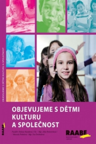 Kniha Objevujeme s dětmi kulturu a společnost Helena Hazuková; Marcela Pehelová; Zuzana Rauchová