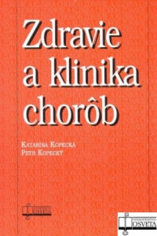 Book Zdravie a klinika chorôb Katarína Kopecká; Petr Kopecký