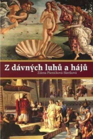 Knjiga Z dávných luhů a hájů Zdena Pšeničková-Slavíková