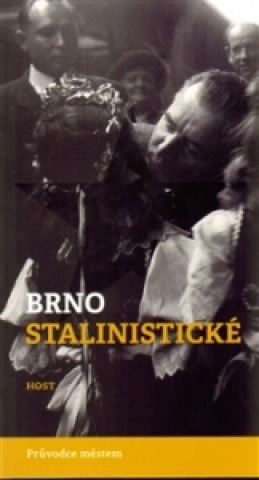 Kniha Brno stalinistické Alexandr Brummer