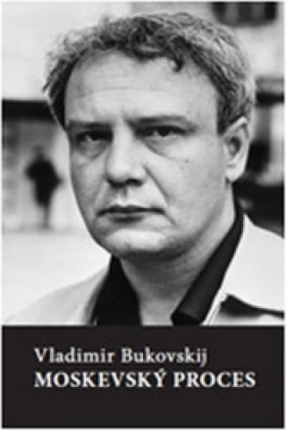 Kniha Moskevský proces Vladimír Bukovskij