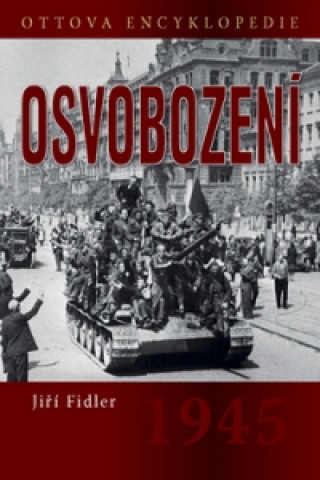 Knjiga Osvobození 1945 Jiří Fidler