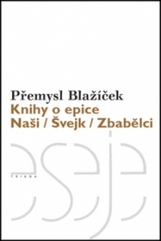 Könyv Knihy o epice Přemysl Blažíček
