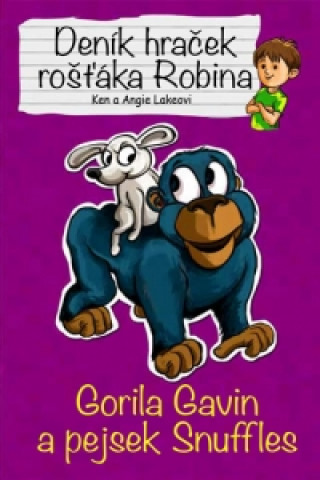 Knjiga Deník hraček rošťáka Robina Gorila Gavin a pejsek Snuffles Ken Lakeovi