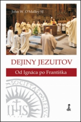 Könyv Dejiny jezuitov John W. O'Malley