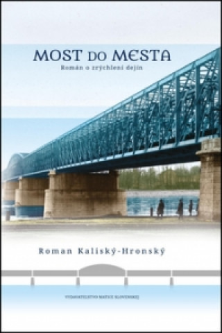 Kniha Most do mesta Roman Kaliský-Hronský