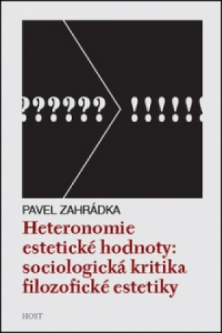Kniha Heteronomie estetické hodnoty Pavel Zahrádka