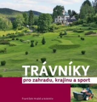 Carte Trávníky pro zahradu, krajinu a sport František Hrabě